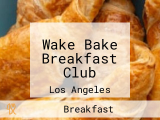 Wake Bake Breakfast Club