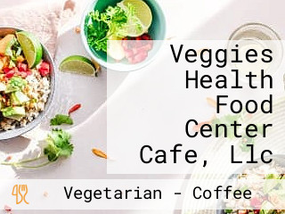 Veggies Health Food Center Cafe, Llc