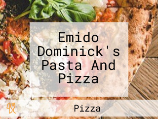 Emido Dominick's Pasta And Pizza