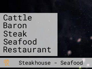 Cattle Baron Steak Seafood Restaurant