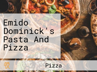 Emido Dominick's Pasta And Pizza