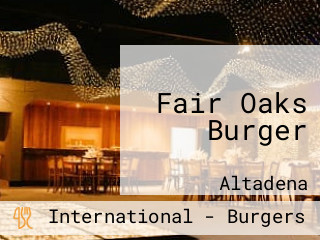 Fair Oaks Burger