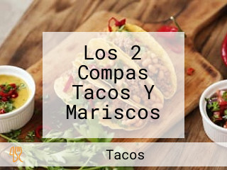 Los 2 Compas Tacos Y Mariscos