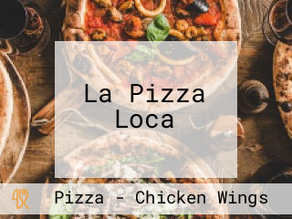 La Pizza Loca