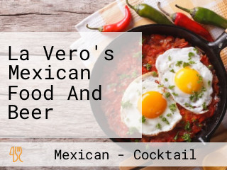 La Vero's Mexican Food And Beer