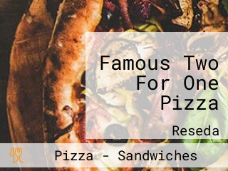 Famous Two For One Pizza