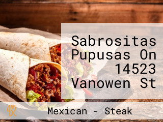 Sabrositas Pupusas On 14523 Vanowen St Van Nuys Ca 91405