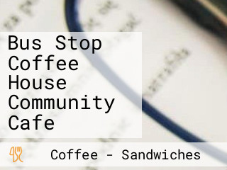 Bus Stop Coffee House Community Cafe