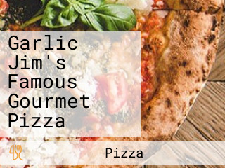 Garlic Jim's Famous Gourmet Pizza