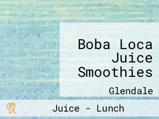 Boba Loca Juice Smoothies