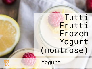 Tutti Frutti Frozen Yogurt (montrose)