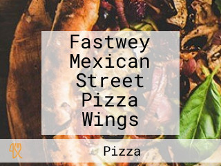 Fastwey Mexican Street Pizza Wings