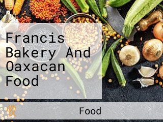 Francis Bakery And Oaxacan Food