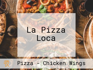 La Pizza Loca