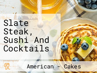 Slate Steak, Sushi And Cocktails