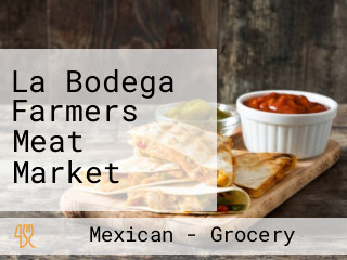 La Bodega Farmers Meat Market