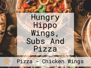 Hungry Hippo Wings, Subs And Pizza