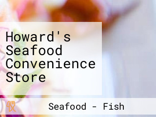 Howard's Seafood Convenience Store