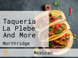 Taqueria La Plebe And More