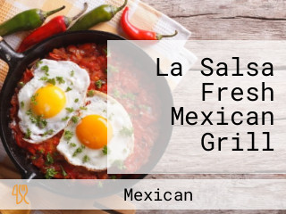 La Salsa Fresh Mexican Grill