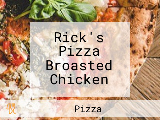 Rick's Pizza Broasted Chicken