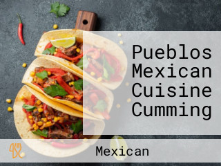 Pueblos Mexican Cuisine Cumming