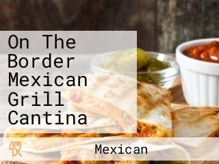 On The Border Mexican Grill Cantina