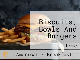 Biscuits, Bowls And Burgers