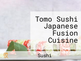 Tomo Sushi Japanese Fusion Cuisine