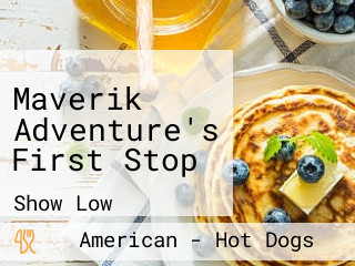 Maverik Adventure's First Stop