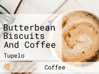 Butterbean Biscuits And Coffee