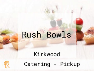 Rush Bowls