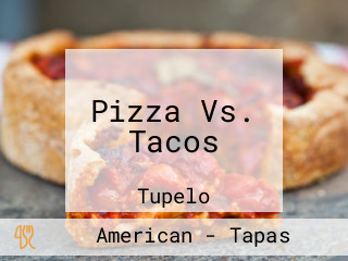 Pizza Vs. Tacos