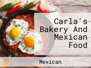 Carla's Bakery And Mexican Food