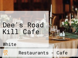 Dee's Road Kill Cafe