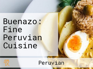 Buenazo: Fine Peruvian Cuisine