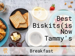 Best Biskits(is Now Tammy's Biscuit Barn)