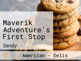 Maverik Adventure's First Stop