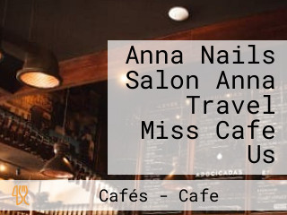 Anna Nails Salon Anna Travel Miss Cafe Us