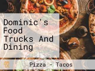 Dominic's Food Trucks And Dining