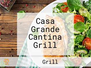 Casa Grande Cantina Grill