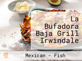 La Bufadora Baja Grill Irwindale