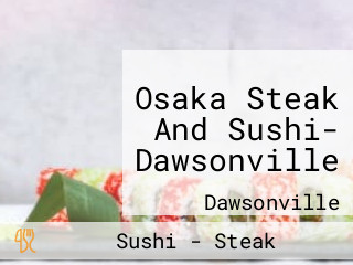 Osaka Steak And Sushi- Dawsonville