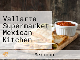 Vallarta Supermarket Mexican Kitchen