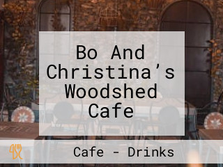 Bo And Christina’s Woodshed Cafe