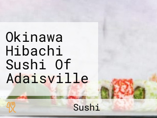 Okinawa Hibachi Sushi Of Adaisville