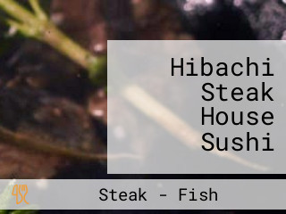 Hibachi Steak House Sushi