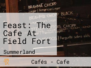 Feast: The Cafe At Field Fort