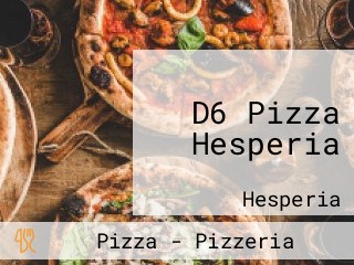 D6 Pizza Hesperia