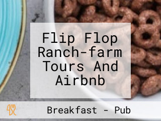 Flip Flop Ranch-farm Tours And Airbnb